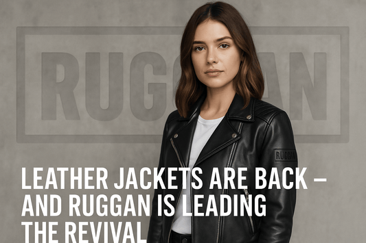 Leather Jackets Are Back – And RUGGAN Is Leading the Revival - RUGGAN